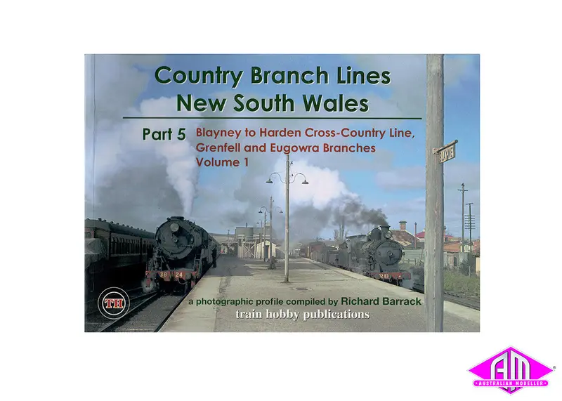 Country Branch Lines Nsw - Part 5 Blayney - Harden, Eugowra & Grenfell Volume 1 1