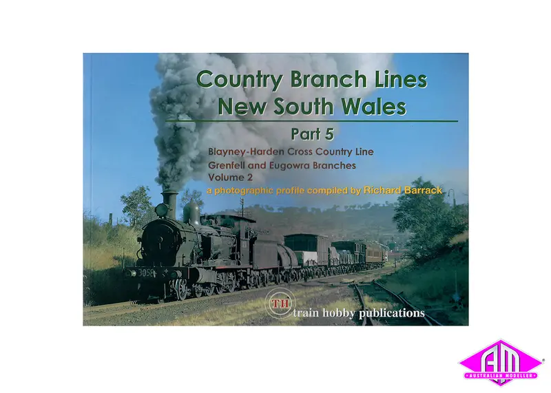 Country Branch Lines Nsw - Part 5 Blayney - Harden, Eugowra & Grenfell Volume 2 1