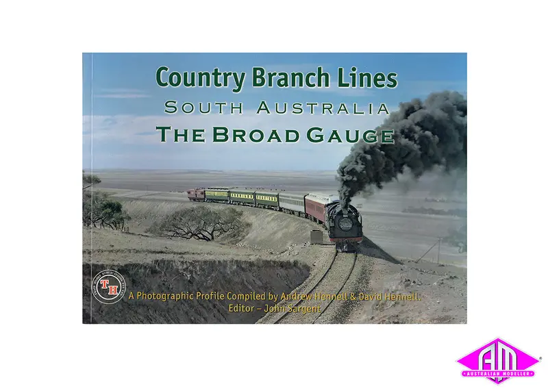 Country Branch Lines South Australia - The Broad Gauge 1