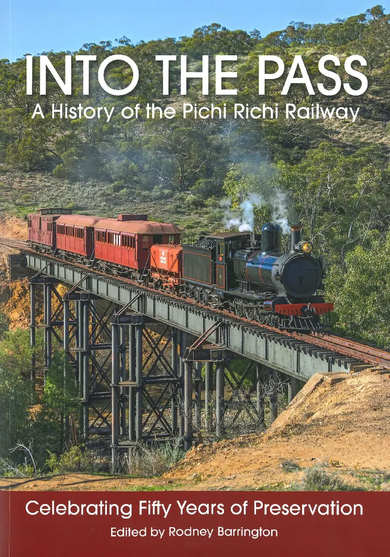 Into The Pass – A History Of The Pichi Richi Railway 1