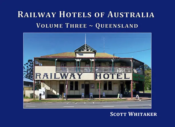 Railway Hotels Of Australia Vol. 3 - Queensland 1