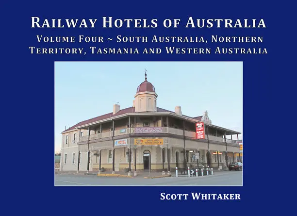 Railway Hotels Of Australia Vol. 4 - Sa, Nt, Tas And Wa 1