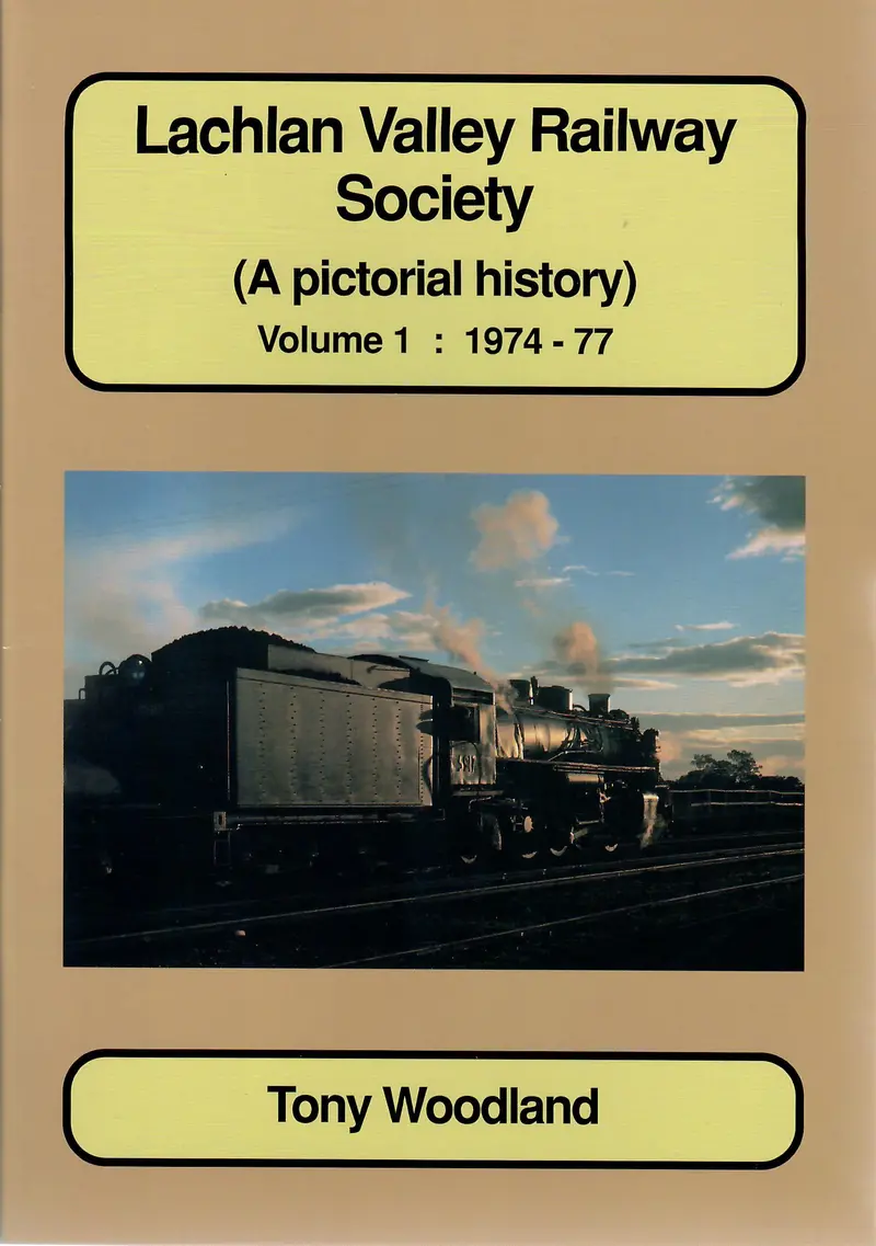 Rp-0107 - Lachlan Valley Railway Society (A Pictorial History) Volume 1: 1974-77 1
