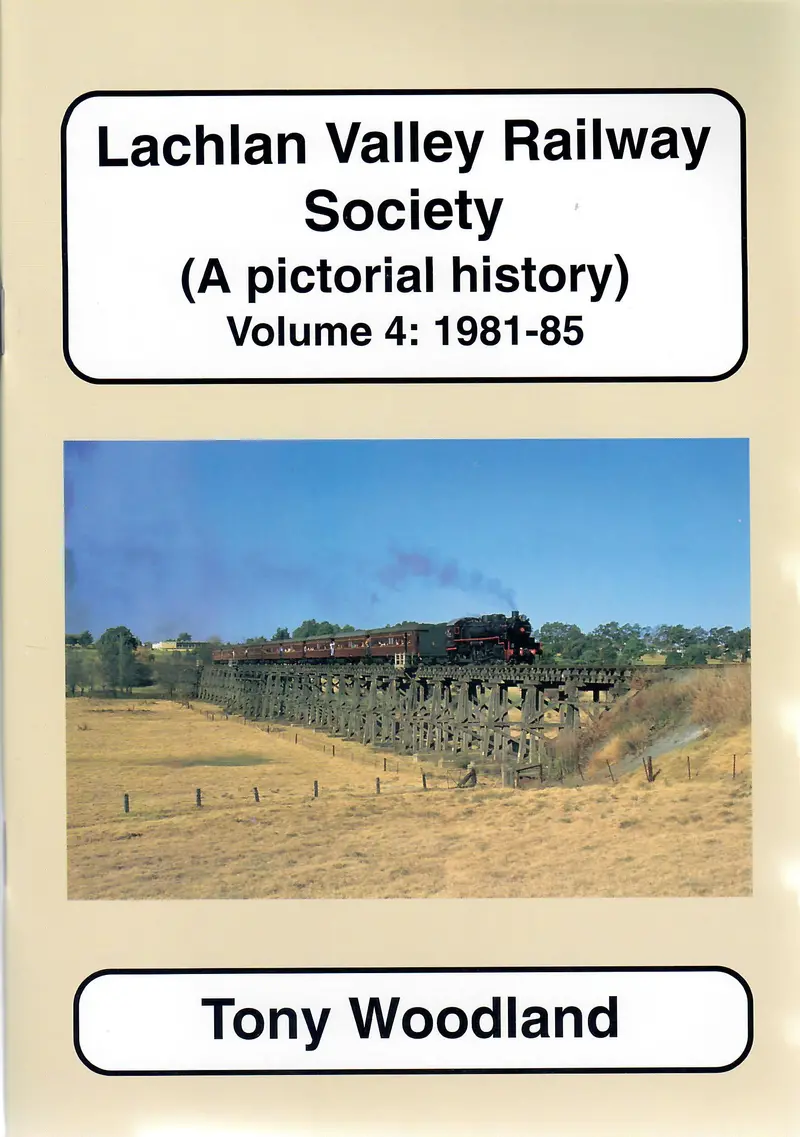 Rp-0121 - Lachlan Valley Railway Society (A Pictorial History) Volume 4: 1981-85 1
