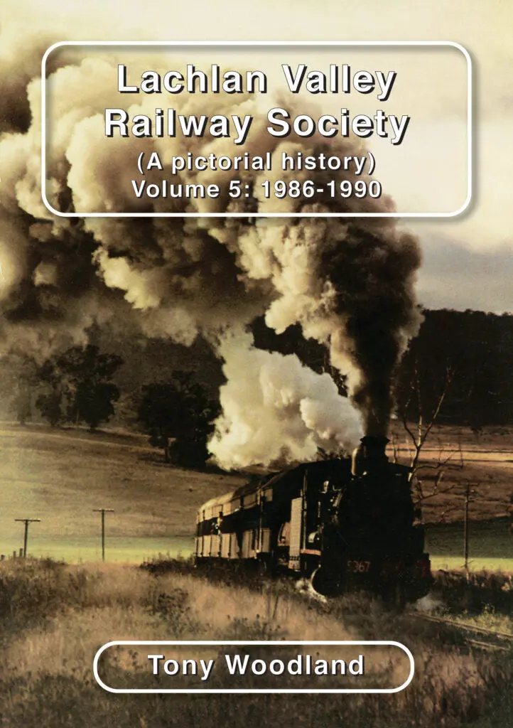 Rp-0144 - Lachlan Valley Railway Society (A Pictorial History) Volume 5: 1986-90 1
