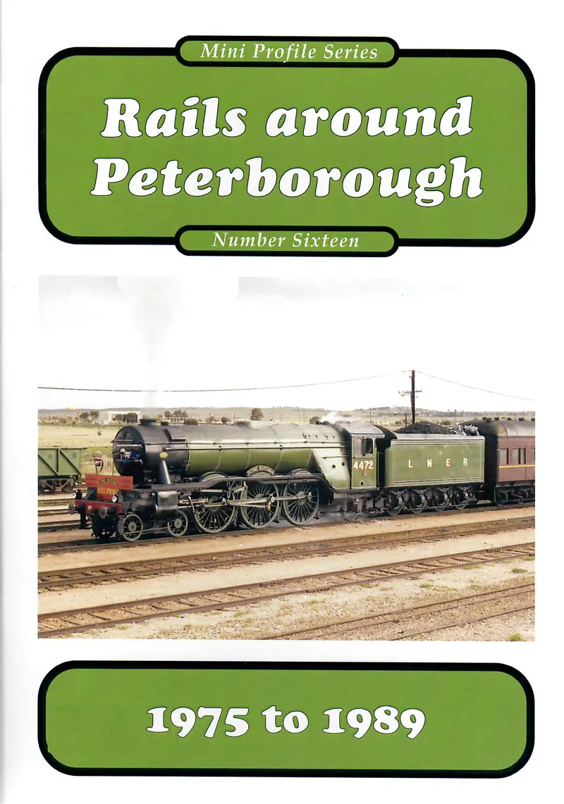 Rp-0211 - Mini Profile Series No. 16 - Rails Around Peterborough - 1975 To 1989 1